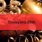 Cheeyana 25th