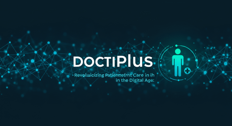 doctiplus: Revolutionizing Patient Care in the Digital Age