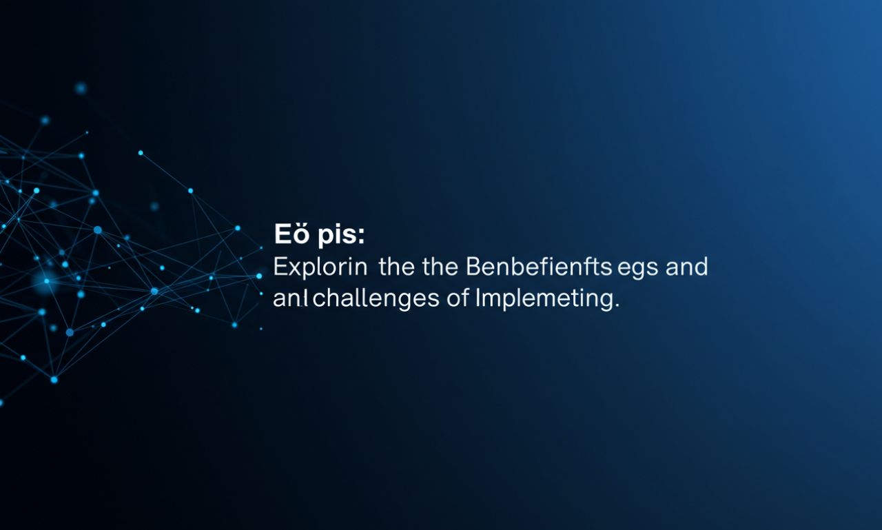 eo pis: Exploring the Benefits and Challenges of Implementing