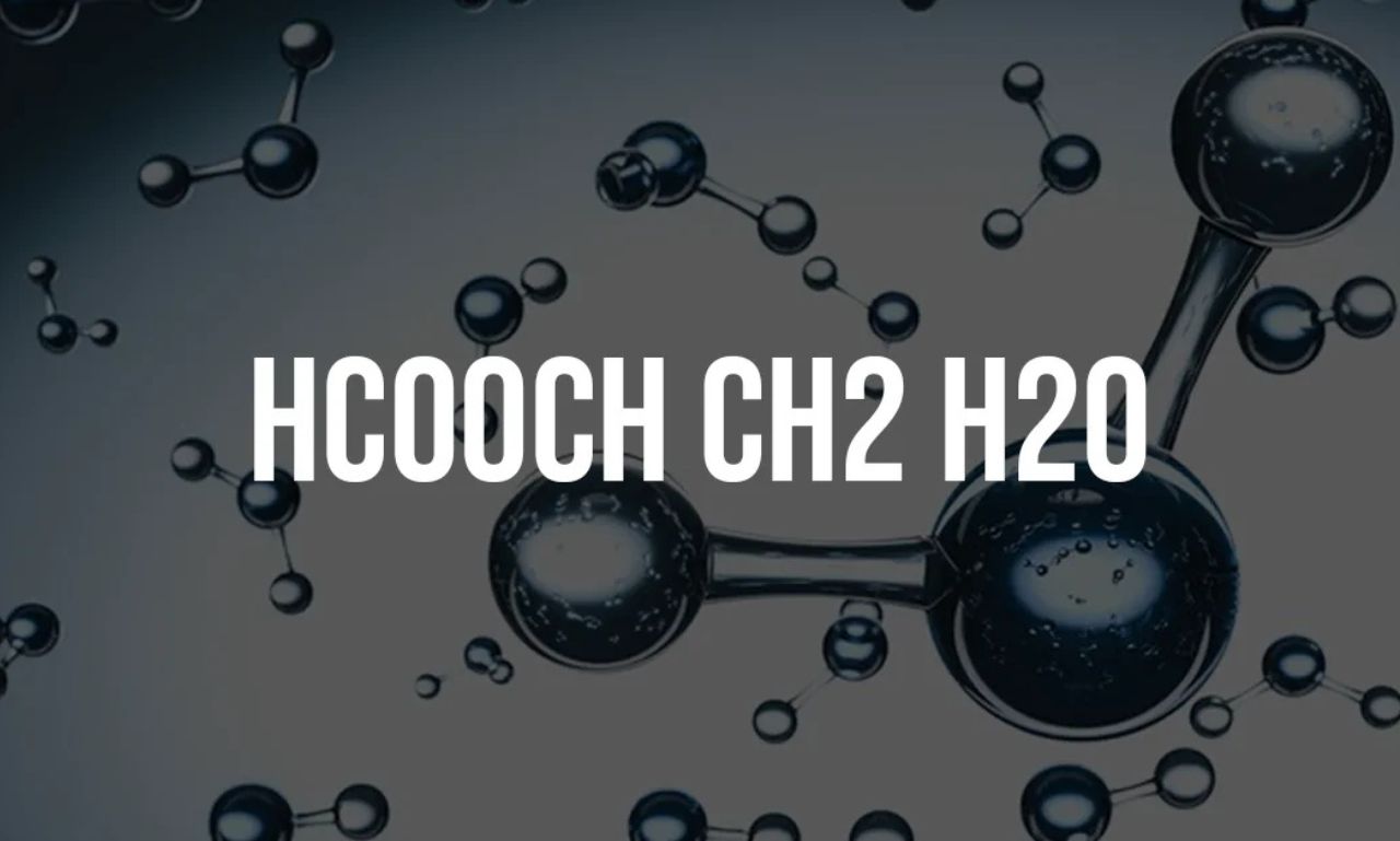 hcooch ch2 h2o: A Comprehensive Guide to Their Chemical Relationship
