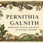 pernithia galnith: Bridging Science and Myth in Natural History