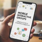 Mobile Interactive Groups : A Beginner Guide to Collaborative Engagement Mobile Interactive Groups : A Beginner Guide to Collaborative Engagement