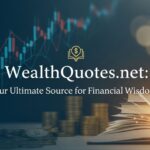 WealthQuotes.net: Your Ultimate Source for Financial Wisdom