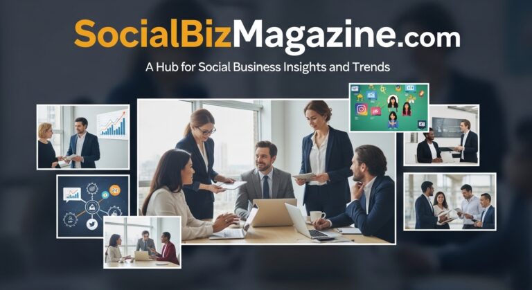 SocialBizMagazine.com: A Hub for Social Business Insights and Trends